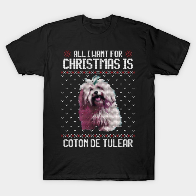 All I Want for Christmas is Coton de Tulear - Christmas Gift for Dog Lover T-Shirt by Ugly Christmas Sweater Gift